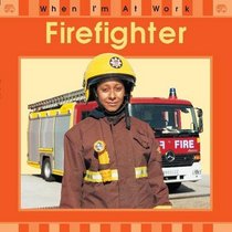 Fire-fighter (When I'm at Work)