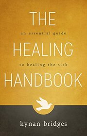 The Healing Handbook: An Essential Guide to Healing the Sick