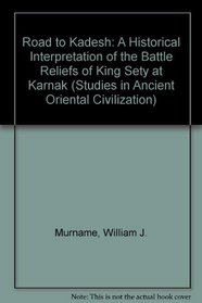 The Road to Kadesh: A Historical Interpretation of the Battle Reliefs of King Sety I at Karnak (The Oriental Institute of the University of Chicago)