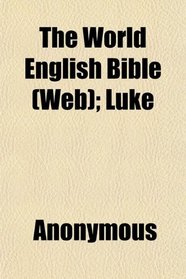 The World English Bible (Web); Luke