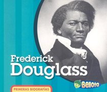 Frederick Douglas (Primeras Biografias/ First Biographies) (Spanish Edition)
