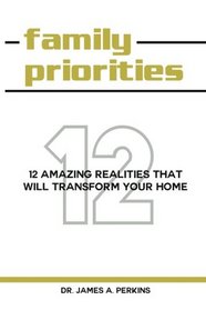 Family Priorities: 12 Amazing Realities That Will Transform Your Home