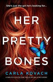 Her Pretty Bones: A completely addictive crime thriller with nail-biting suspense (Detective Gina Harte)