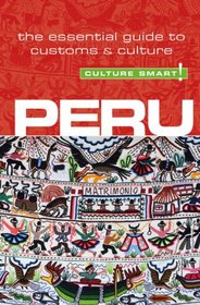 Peru - Culture Smart!: The Essential Guide to Culture & Customs