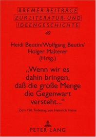 Wenn Wir Es Dahin Bringen, Da Die Groe Menge Die Gegenwart Versteht (Bremer Beitrage Zur Literatur- Und Ideengeschichte) (German Edition)