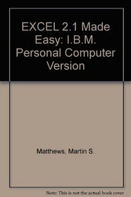 Excel 2.1 Made Easy: IBM PC Version