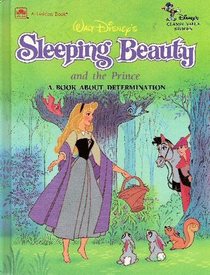 Walt Disney's Sleeping Beauty and the Prince (A Book About Determination) (Disney's Classic Value Stories)