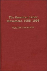 The American Labor Movement, 1955-1995 (Contributions in Labor Studies)