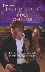 The Princess Predicament (Royal Bodyguards, Bk 2) (Harlequin Intrigue, No 1410)