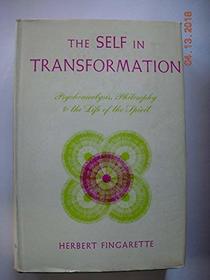 Self in Transformation: Psychoanalysis, Philosophy and the Life of the Spirit