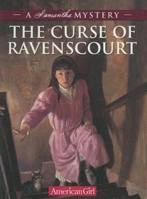 The Curse of Ravenscourt: A Samantha Mystery (American Girls)