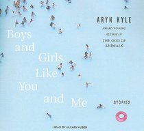 Boys and Girls Like You and Me: Stories