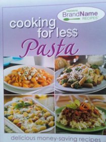 Cooking for Le$$ Pasta (Favorite Brand Name Recipes Delicious money-saving recipes)