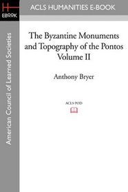 The Byzantine Monuments and Topography of the Pontos Volume II