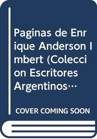 Paginas de Enrique Anderson Imbert (Coleccion Escritores Argentinos de Hoy) (Spanish Edition)