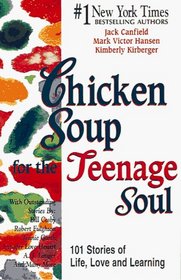 Chicken Soup for the Teenage Soul 101 Stories of Life, Love and Learning