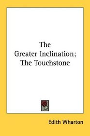 The Greater Inclination; The Touchstone