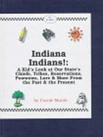 Indiana Indians: A Kid's Look at Our State's Chiefs, Tribes, Reservations, Powwows, Lore  More from the Past  the Present (Carole Marsh State Books)