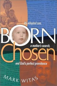 Born Chosen: An Adopted Son, a Mother's Search, and God's Perfect Providence