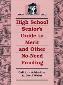 High School Senior's Guide to Merit and Other No-Need Funding 2000-2002 (High School Senior's Guide to Merit and Other No-Need Funding)