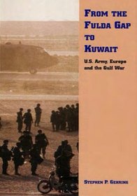 From Fulda Gap to Kuwait: U.S. Army, Europe and Gulf War