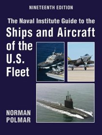 Naval Institute Guide to the Ships and Aircraft of the U.S. Fleet, 19th Edition (Naval Institute Guide to the Ships & Aircraft of the U.S. Fleet)