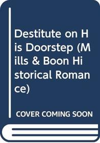 Destitute on His Doorstep (Mills & Boon Largeprint Historical)