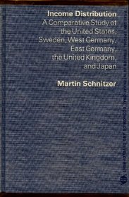 Income Distribution: A Comparative Study of the United States, Sweden, West Germany, East Germany, the United Kingdom and Japan (Praeger special studies in international economics and development)