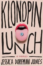 Klonopin Lunch: A Memoir