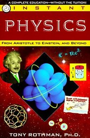 Instant Physics : From Aristotle to Einstein, and Beyond