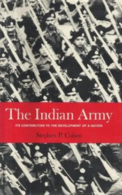 Indian Army: Its Contributions to the Development of a Nation