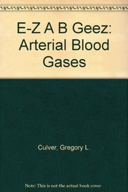 E-Z Abgeez: Arterial Blood Gases