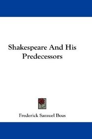 Shakespeare And His Predecessors