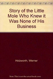 Story of the Little Mole Who Knew it Was None of His Business