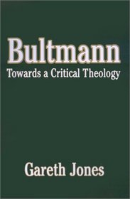 Bultmann: Towards a Critical Theology