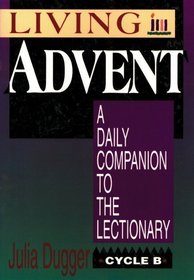 Living Advent: A Daily Companion to the Lectionary Cycle B