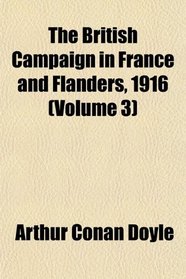 The British Campaign in France and Flanders, 1916 (Volume 3)
