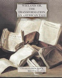 Wieland: or, The Transformation, An American Tale