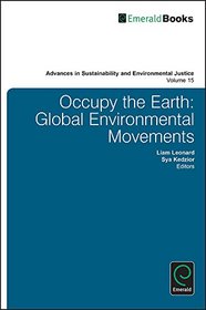 Occupy the Earth: Global Environmental Movements (Advances in Sustainability and Environmental Justice)