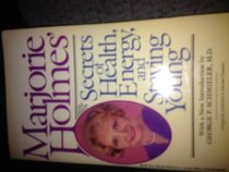 Marjorie Holmes' Secrets of Health, Energy and Staying Young