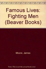 Famous Lives: Fighting Men (Beaver Books)