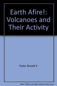 Earth Afire!: Volcanoes and Their Activity