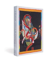 Frank Stella: Prints: A Catalogue Raisonn