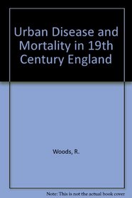 Urban Disease and Mortality in 19th Century England