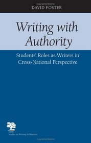 Writing with Authority: Students' Roles as Writers in Cross-National Perspective (Studies in Writing and Rhetoric)