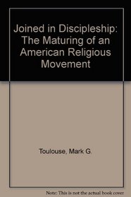 Joined in Discipleship: The Maturing of an American Religious Movement