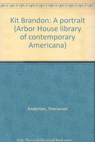 Kit Brandon: A portrait (Arbor House library of contemporary Americana)