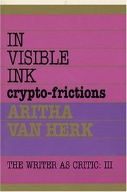 In Visible Ink: Crypto-Frictions (The Writer As Critic Series ; V. 3)