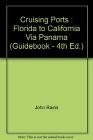 Cruising Ports : Florida to California Via Panama (Guidebook - 4th Ed.)