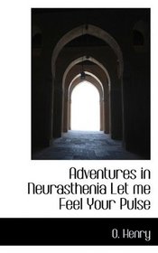 Adventures in Neurasthenia Let me Feel Your Pulse